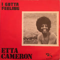 Etta Cameron : I Gotta Feeling / If You Stop Loving Me (7", Single)