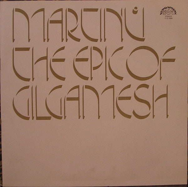 Bohuslav Martinů - Czech Philharmonic Chorus, The Prague Symphony Orchestra, Jiří Bělohlávek : The Epic Of Gilgamesh (LP, Album)