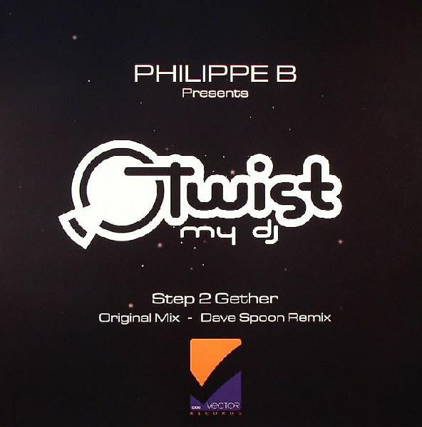 Philippe B. Presents Twist My DJ : Step 2 Gether (12")