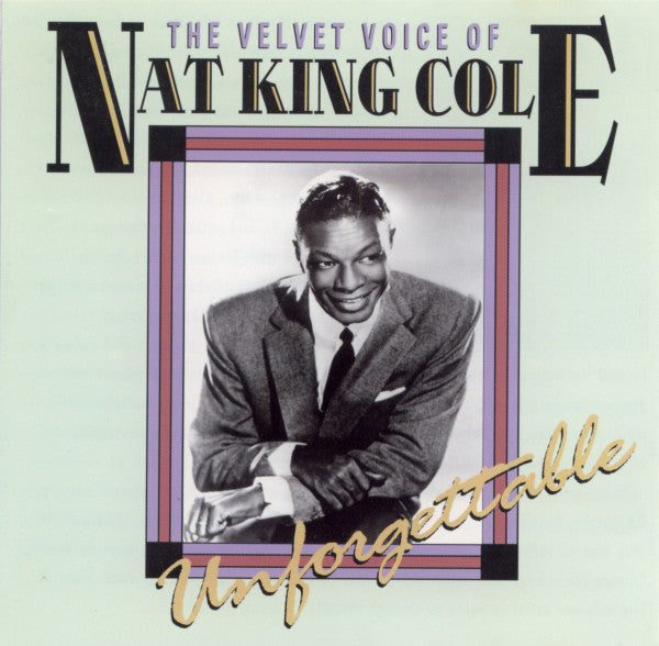 Nat King Cole : The Velvet Voice Of Nat King Cole Unforgettable (CD, Comp)