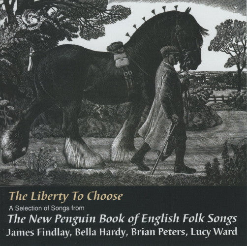 James Findlay, Bella Hardy, Brian Peters (2), Lucy Ward (2) : The Liberty To Choose - A Selection Of Songs From The New Penguin Book Of English Folk Songs (CD, Album)