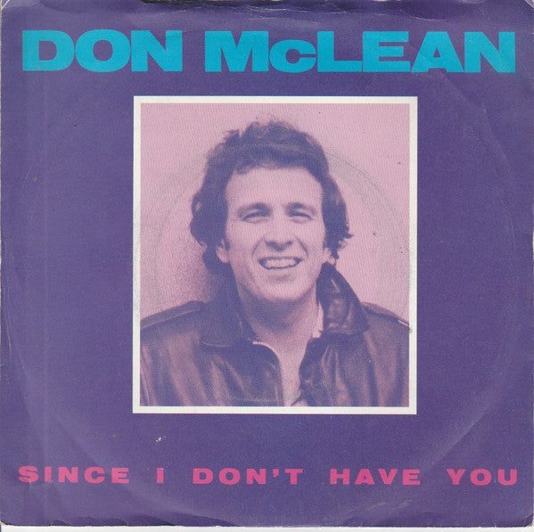 Don McLean : Since I Don't Have You (7")