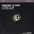 Chab Feat. JD Davis : Closer To Me (Alex Neri Remixes) (12")