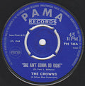 The Crowns : She Ain't Gonna Do Right / I Need Your Lovin (7")