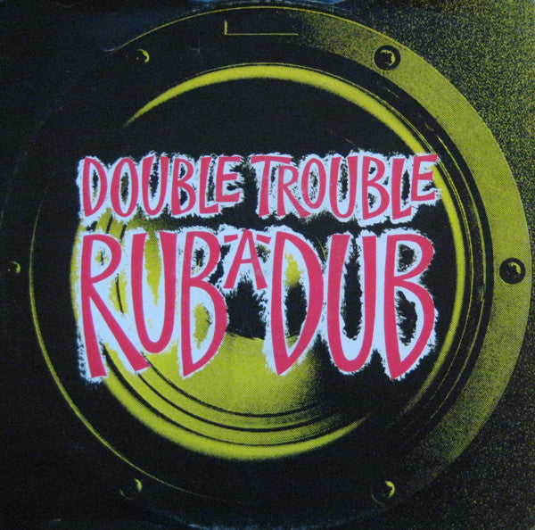 Double Trouble : Rub-A-Dub (12")