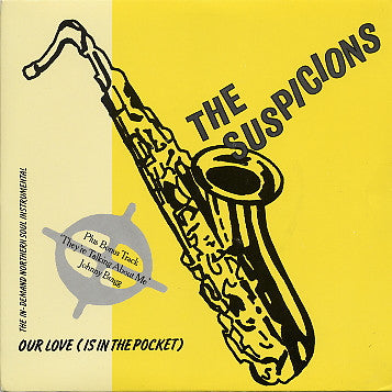 The Suspicions (4) / Johnny Bragg : Our Love (Is In The Pocket) / They're Talking About Me  (7", Single)