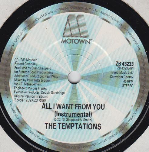 The Temptations : All I Want From You (Special U.K. Remix) (7", Single)