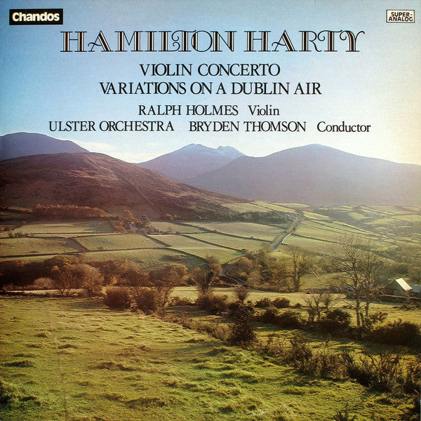 Sir Hamilton Harty - Ralph Holmes, Ulster Orchestra, Bryden Thomson : Violin Concerto / Variations On A Dublin Air (LP, Sup)