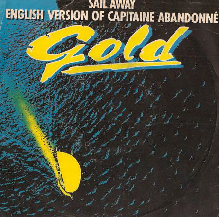 Gold (3) : Sail Away (English Version Of Capitaine Abandonné) (7", Single)