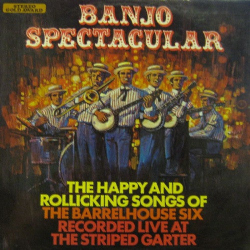 The Barrelhouse Six : Banjo Spectacular (The Happy And Rollicking Songs Of The Barrelhouse Six) (LP)
