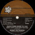Bobby Patterson : Everything Good To You (Don't Have To Be Good For You) / I Get My Groove From You (7", RE)