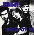 The Primitives : Sick Of It (7", Single)