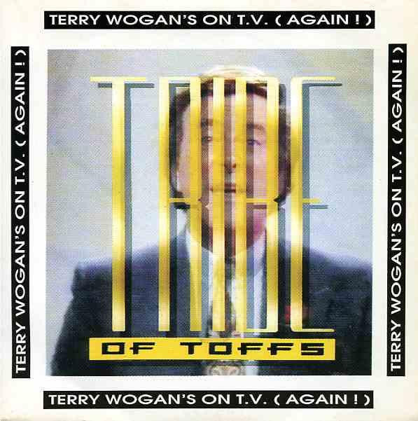 A Tribe Of Toffs : Terry Wogan's On T.V. (Again!) (7")