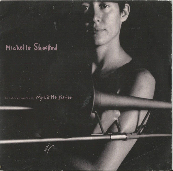 Michelle Shocked : (Don't You Mess Around With) My Little Sister (7", Single)