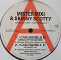 Mister Mixi & Skinny Scotty : I Can Handle It (12", Promo)