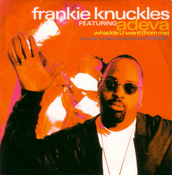 Frankie Knuckles Featuring Adeva : Whadda U Want (From Me) (CD, Single, Promo)