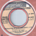 Frank Sinatra : I Would Be In Love (Anyway) (7", Single)