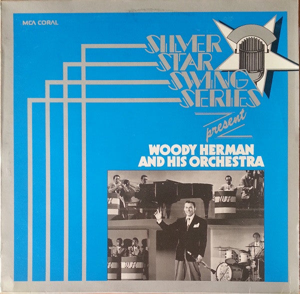 Woody Herman And His Orchestra : Silver Star Swing Series Present Woody Herman And His Orchestra (LP, Comp)