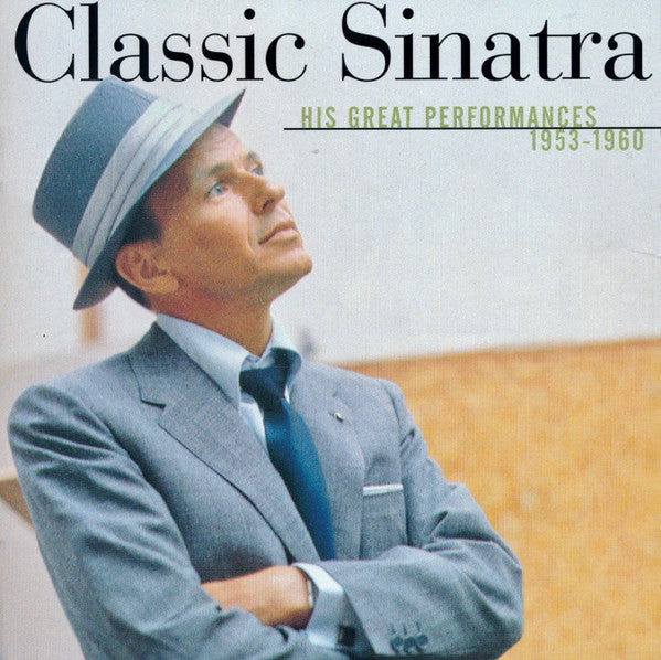 Frank Sinatra : Classic Sinatra - His Great Performances 1953-1960 (CD, Comp, Mono, RM)