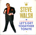 Steve Walsh (2) : Let's Get Together Tonite (7")