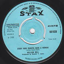 William Bell : Every Man Oughta Have A Woman (7", Single, 3-P)