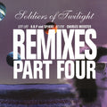 Soldiers Of Twilight : Remixes Part 4 (12")