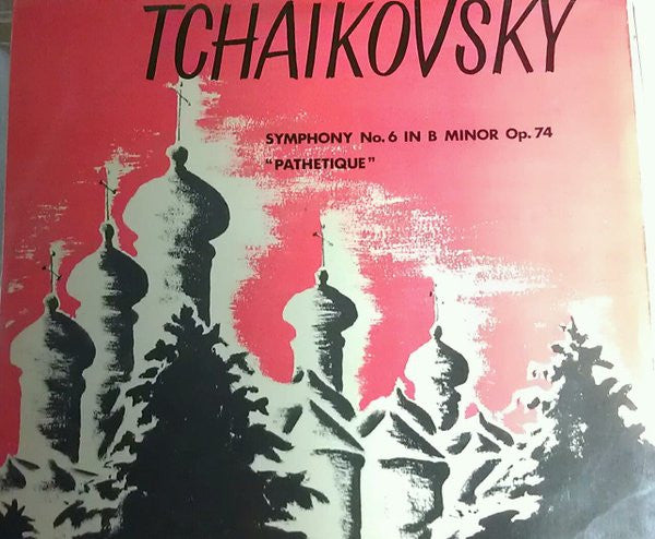 Pyotr Ilyich Tchaikovsky : Symphony No. 6 In B Minor, Op. 74 (Pathetique) (LP)