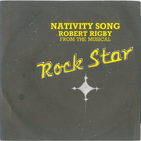 Robert Rigby : Nativity Song (From The Musical "Rock Star") (7", Single)