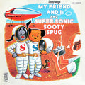Sooty (2) : My Friend And I / Super Sonic Sooty Spug (7", Single)