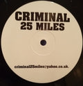 Criminal (8) : 25 Miles (12", S/Sided, Unofficial)
