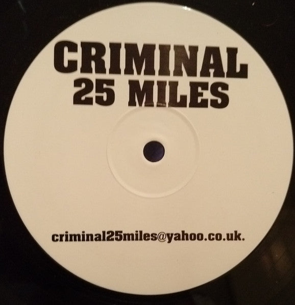 Criminal (8) : 25 Miles (12", S/Sided, Unofficial)