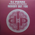 DJ Pierre Featuring Erica Darden : Nobody But You (12")