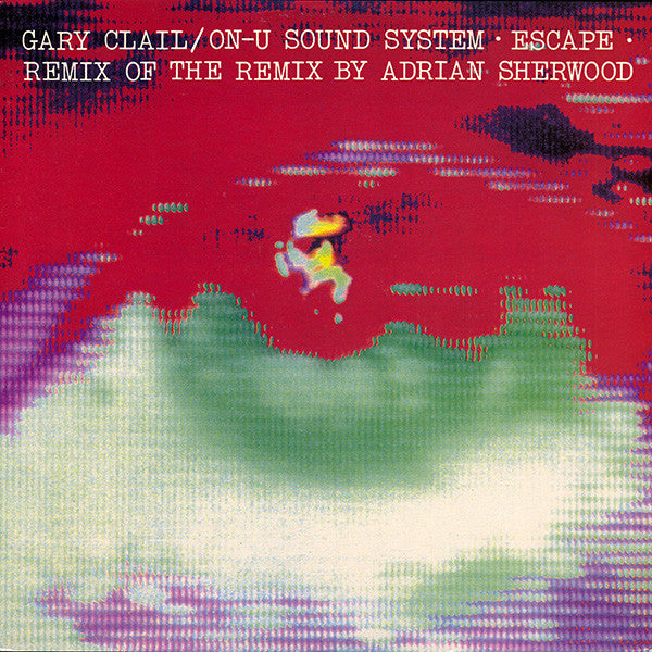 Gary Clail & On-U Sound System : Escape (Remix Of The Remix By Adrian Sherwood) (12", Single)