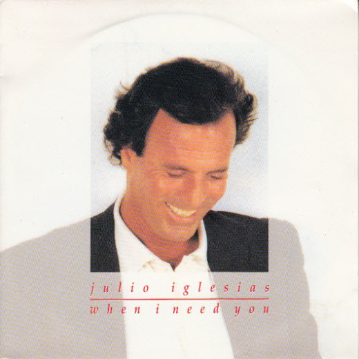 Julio Iglesias : When I Need You (7", Single)
