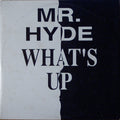 Mr. Hyde (4) : What's Up (12")