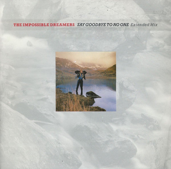 The Impossible Dreamers : Say Goodbye To No One (Extended Mix) (12")