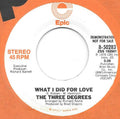 The Three Degrees : What I Did For Love  (7", Single, Mono, Promo)