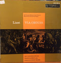 Franz Liszt - BBC Northern Singers, Francis Jackson, Gordon Thorne : Via Crucis - The Fourteen Stations Of The Cross For Mixed Choir, Soloists And Organ (LP)