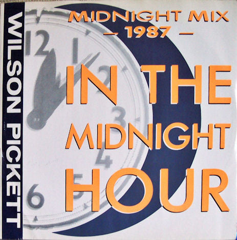 Wilson Pickett : In The Midnight Hour (1987 Midnight Mix) (12")