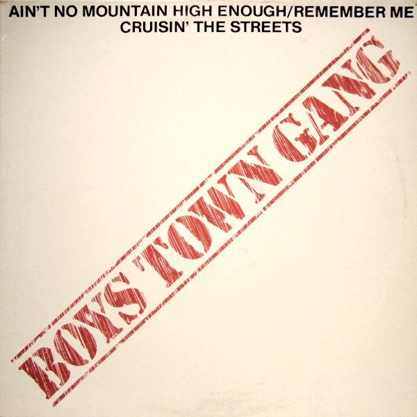 Boys Town Gang : Ain't No Mountain High Enough / Remember Me // Cruisin' The Streets (7")