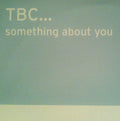 TBC : Something About You (2x12", Promo)