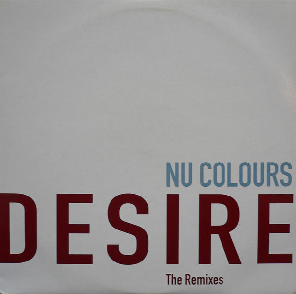 Nu Colours : Desire (The Remixes) (2x12", Promo)