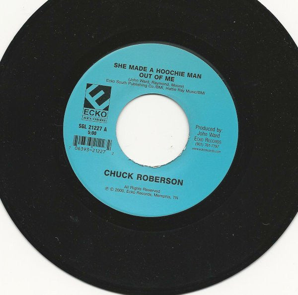Chuck Roberson : She Made A Hoochie Man Out Of Me (7")