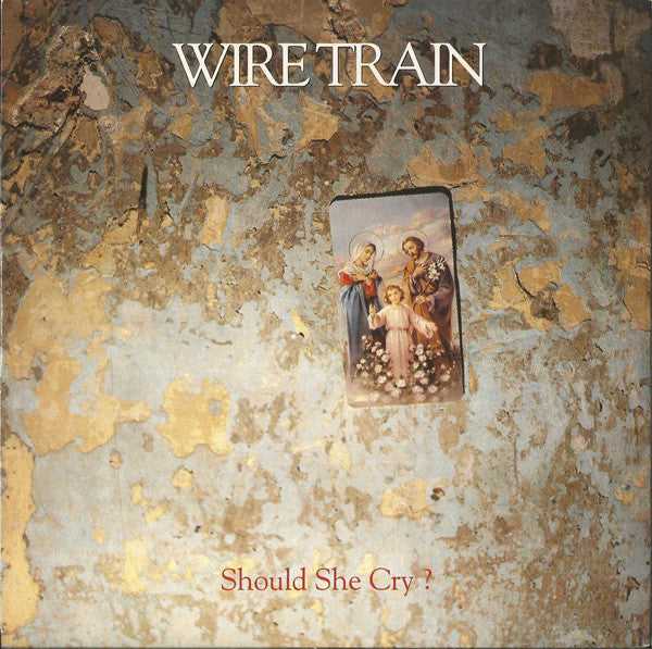 Wire Train : Should She Cry? (7", Single)