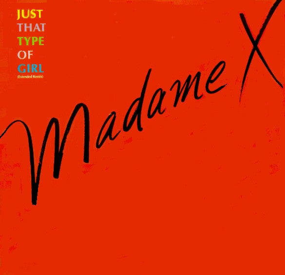 Madame X : Just That Type Of Girl (Extended Remix) (12")