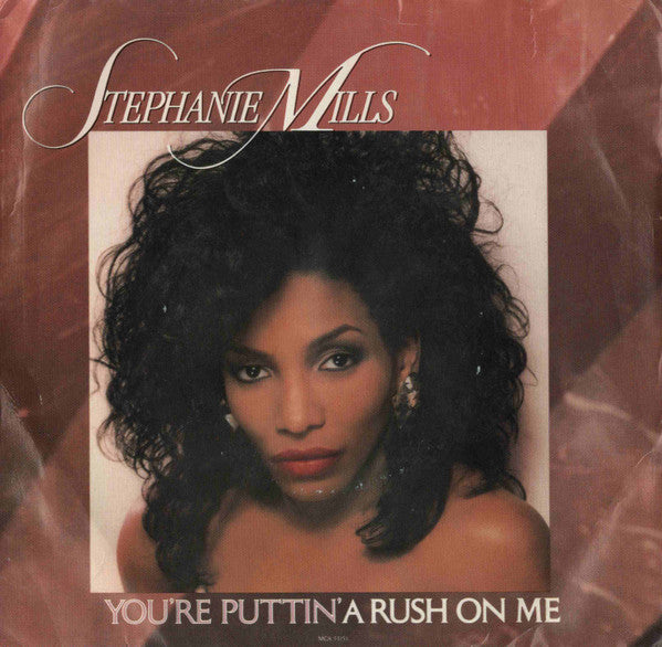 Stephanie Mills : (You're Puttin') A Rush On Me (7")