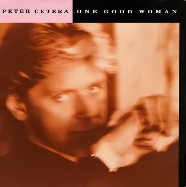 Peter Cetera : One Good Woman (7", Single)