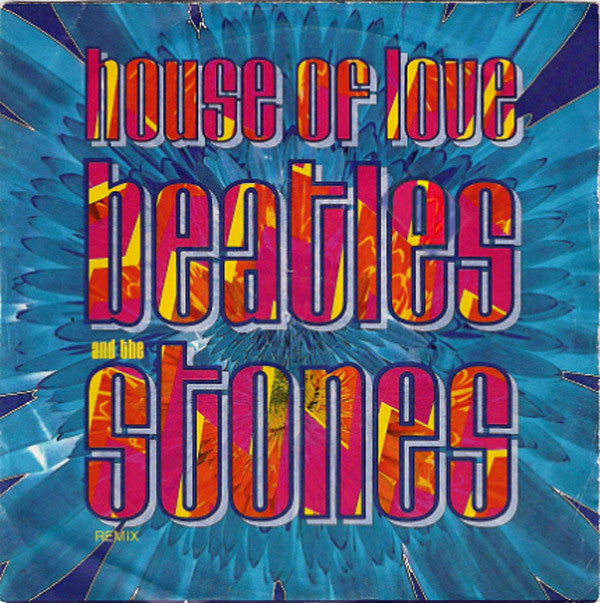 The House Of Love : Beatles And The Stones (Remix) (7", Single)