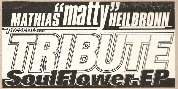 Matthias Heilbronn Presents Tribute : Soul Flower EP (12", EP)