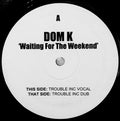 Dom K : Waiting For The Weekend (12")